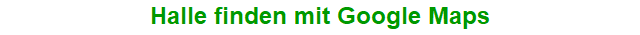 Halle finden mit Google Maps